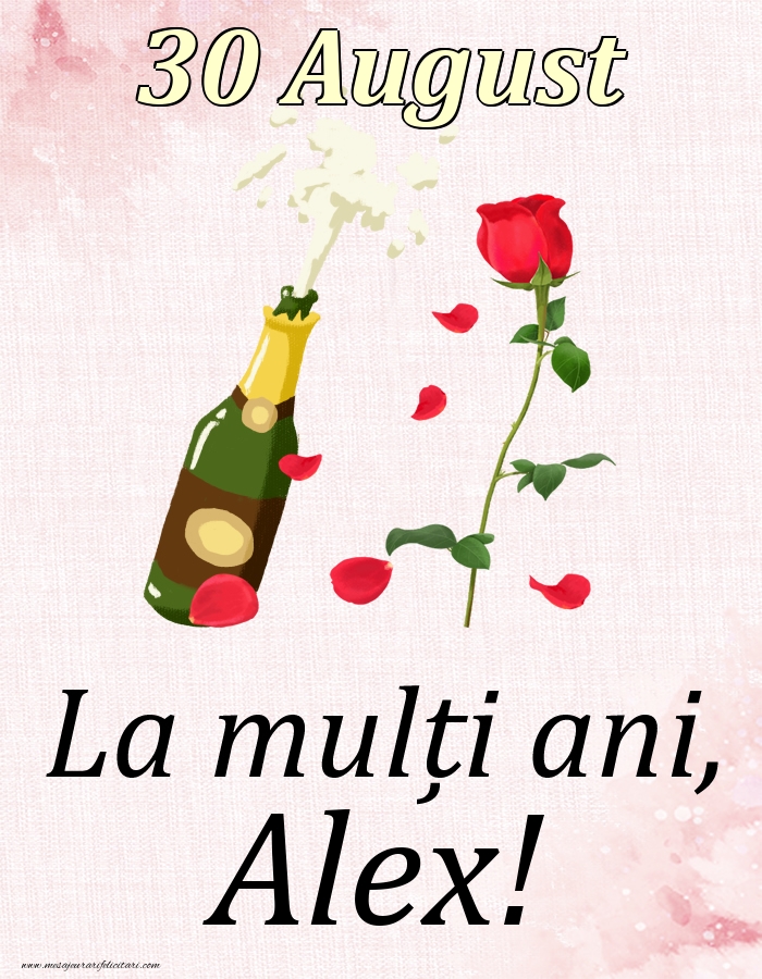 Felicitari de Ziua Numelui - Sampanie & Trandafiri | La mulți ani, Alex! - 30 August