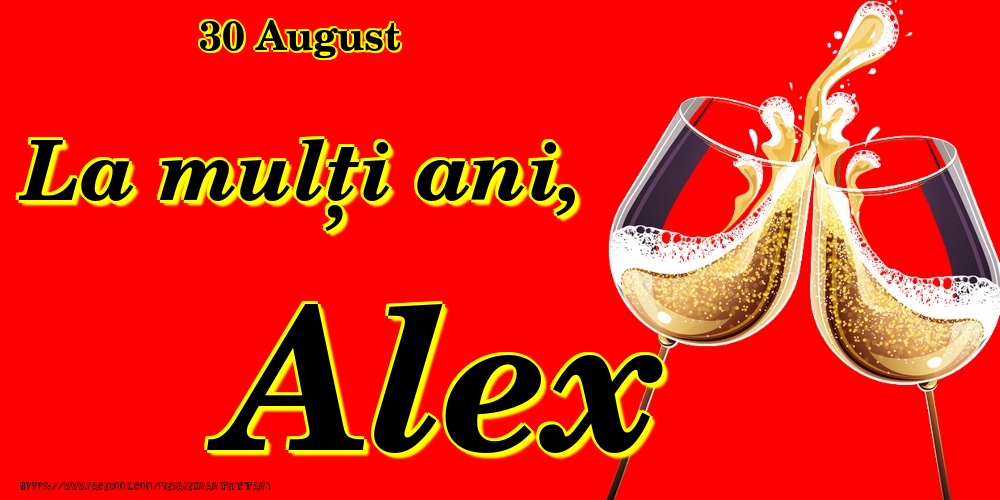Felicitari de Ziua Numelui - Sampanie | 30 August -La  mulți ani Alex!