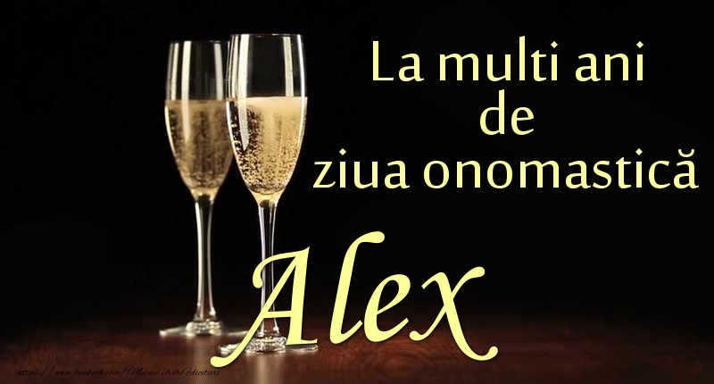 Felicitari de Ziua Numelui - La multi ani de ziua onomastică Alex