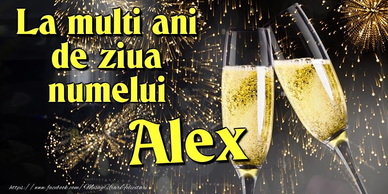 Felicitari de Ziua Numelui - La multi ani de ziua numelui Alex