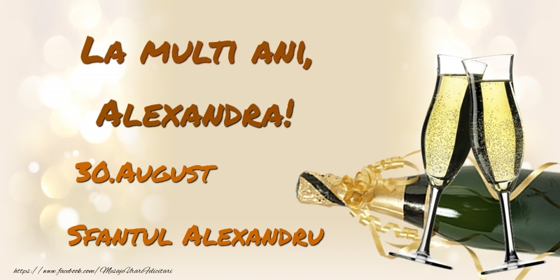 Felicitari de Ziua Numelui - Sampanie | La multi ani, Alexandra! 30.August - Sfantul Alexandru