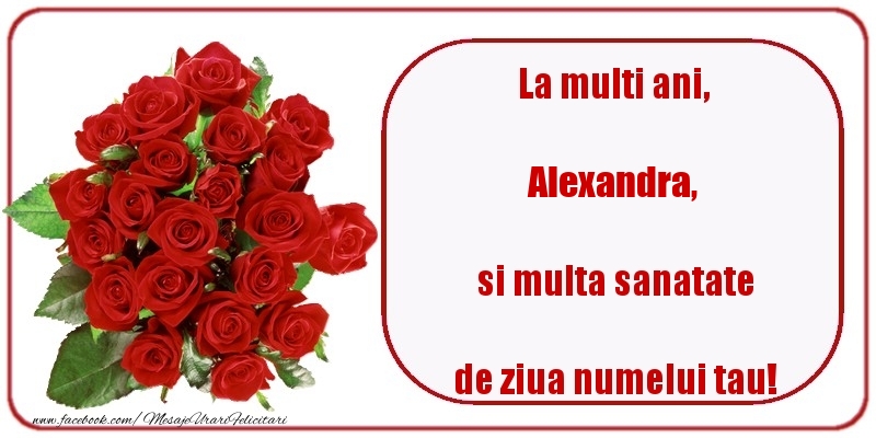 Felicitari de Ziua Numelui - Trandafiri | La multi ani, si multa sanatate de ziua numelui tau! Alexandra