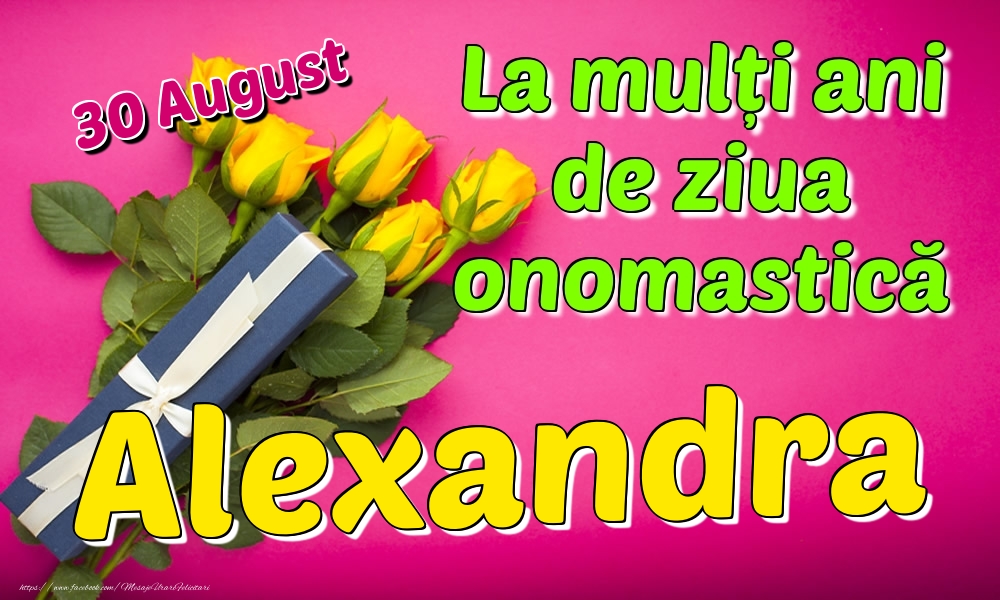 Felicitari de Ziua Numelui - 30 August - La mulți ani de ziua onomastică Alexandra