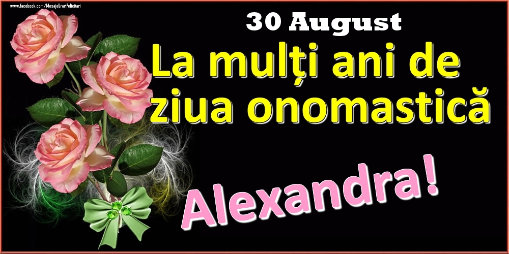 Felicitari de Ziua Numelui - Trandafiri | La mulți ani de ziua onomastică Alexandra! - 30 August