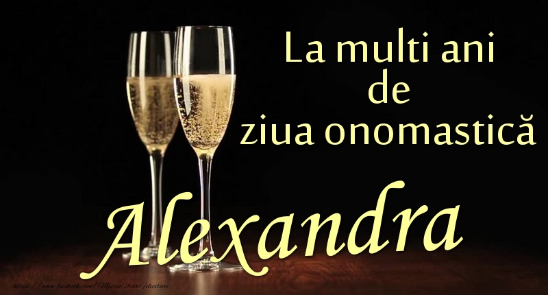 Felicitari de Ziua Numelui - La multi ani de ziua onomastică Alexandra