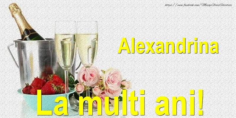 Felicitari de Ziua Numelui - Sampanie | Alexandrina La multi ani!