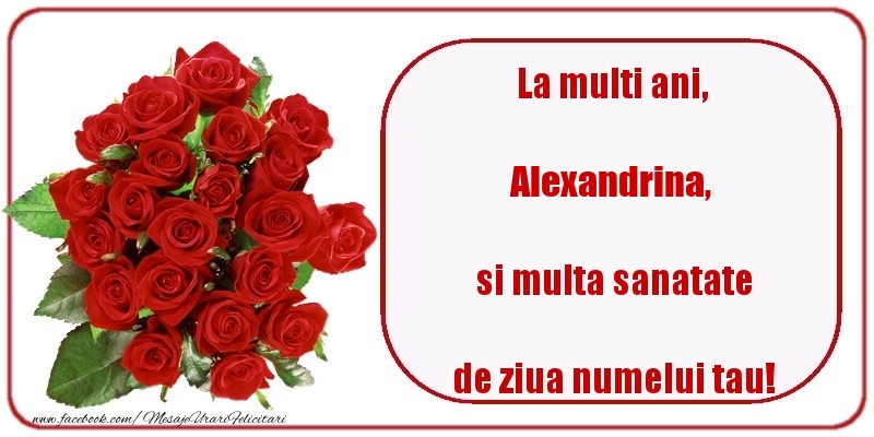 Felicitari de Ziua Numelui - Trandafiri | La multi ani, si multa sanatate de ziua numelui tau! Alexandrina