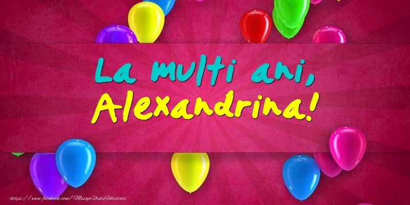 Felicitari de Ziua Numelui - Baloane | La multi ani, Alexandrina!
