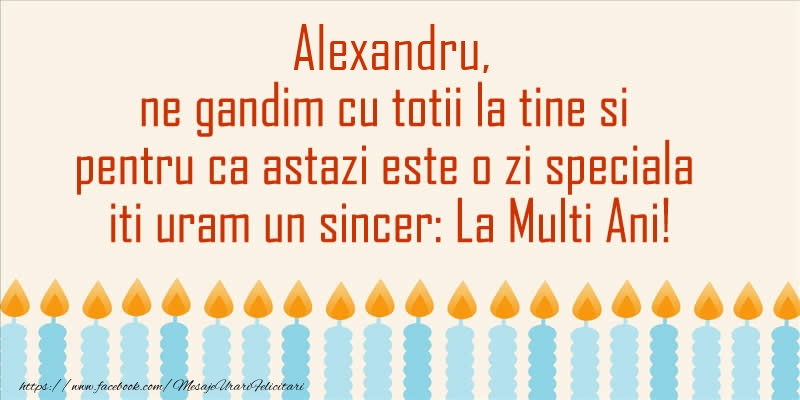 Felicitari de Ziua Numelui - Lumanari | Alexandru, ne gandim cu totii la tine si pentru ca astazi este o zi speciala iti uram un sincer La Multi Ani!