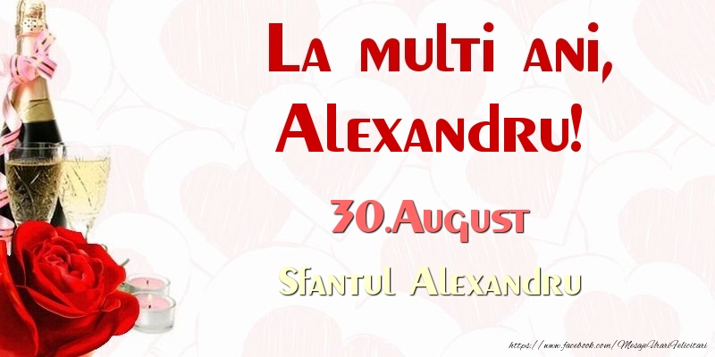 Felicitari de Ziua Numelui - Sampanie & Trandafiri | La multi ani, Alexandru! 30.August Sfantul Alexandru