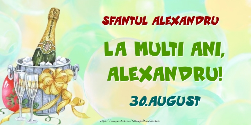 Felicitari de Ziua Numelui - Sampanie | Sfantul Alexandru La multi ani, Alexandru! 30.August