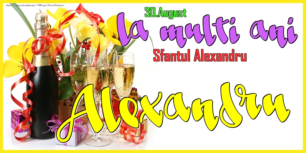 Felicitari de Ziua Numelui - 30.August - La mulți ani Alexandru! - Sfantul Alexandru