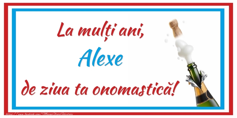 Felicitari de Ziua Numelui - La mulți ani, Alexe de ziua ta onomastică!