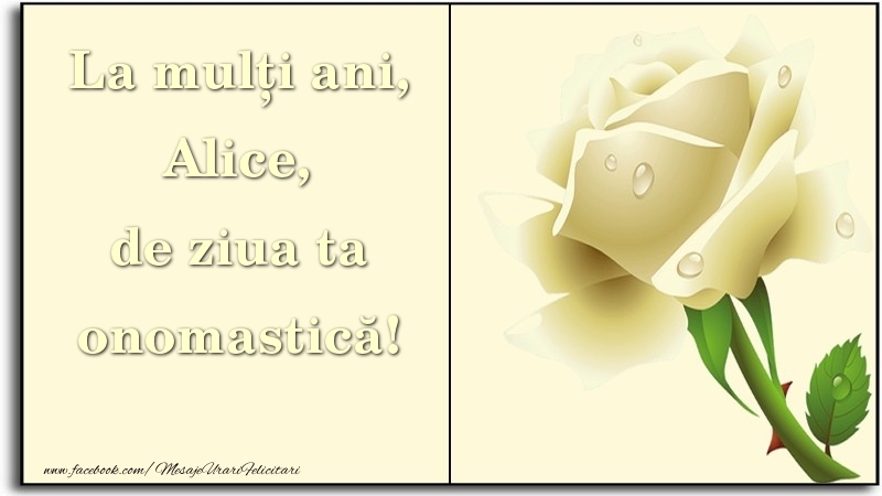 Felicitari de Ziua Numelui - Trandafiri | La mulți ani, de ziua ta onomastică! Alice