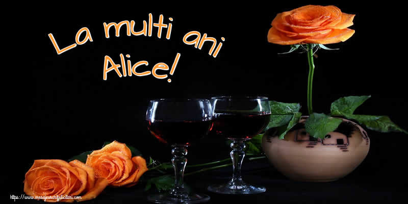Felicitari de Ziua Numelui - Trandafiri | La multi ani Alice!