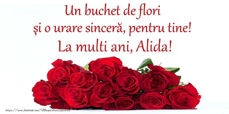 Felicitari de Ziua Numelui -  Un buchet de flori si o urare sincera, pentru tine! La multi ani, Alida!