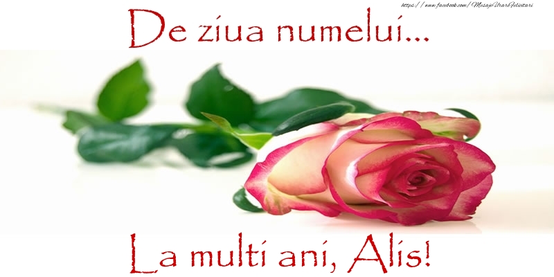 Felicitari de Ziua Numelui - Flori & Trandafiri | De ziua numelui... La multi ani, Alis!