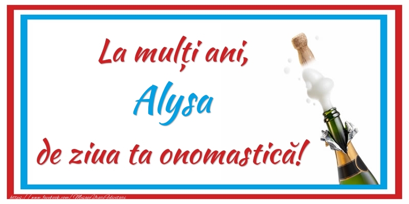 Felicitari de Ziua Numelui - La mulți ani, Alysa de ziua ta onomastică!