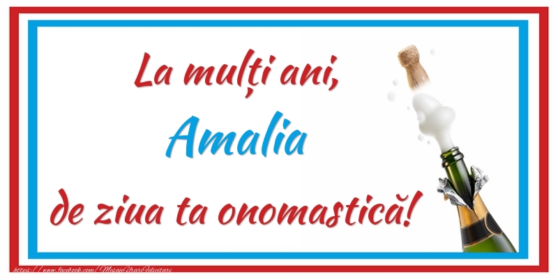 Felicitari de Ziua Numelui - Sampanie | La mulți ani, Amalia de ziua ta onomastică!