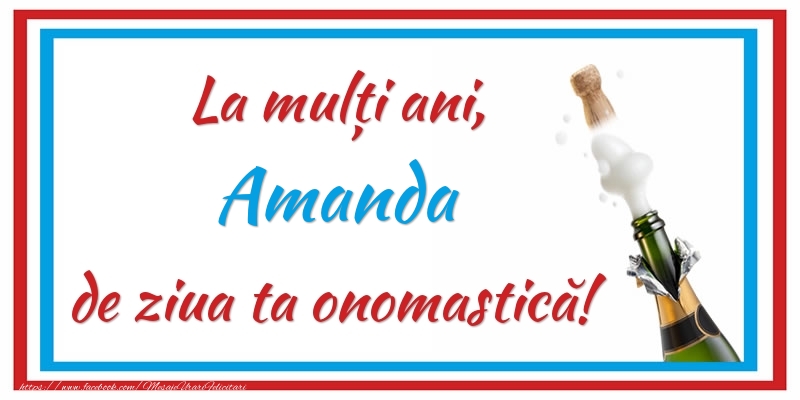 Felicitari de Ziua Numelui - Sampanie | La mulți ani, Amanda de ziua ta onomastică!