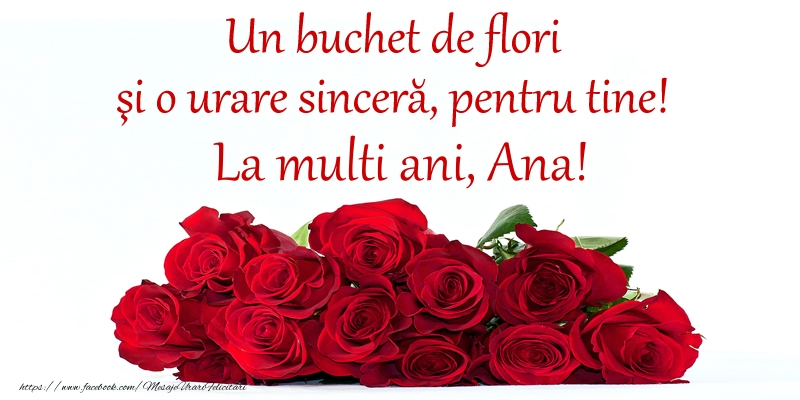  Felicitari de Ziua Numelui - Un buchet de flori si o urare sincera, pentru tine! La multi ani, Ana!