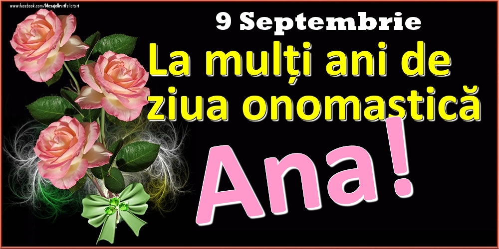 Felicitari de Ziua Numelui - La mulți ani de ziua onomastică Ana! - 9 Septembrie