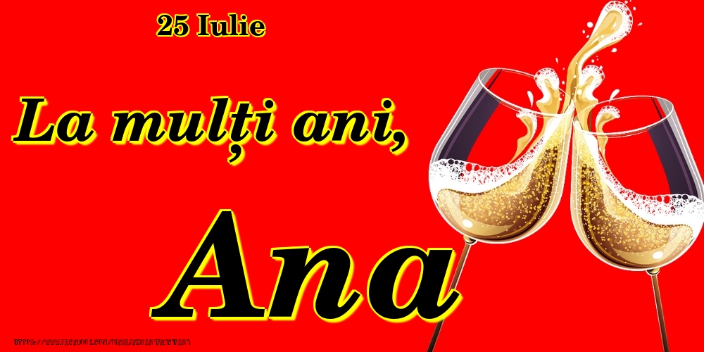 Felicitari de Ziua Numelui - 🍾🥂 Sampanie | 25 Iulie -La  mulți ani Ana!