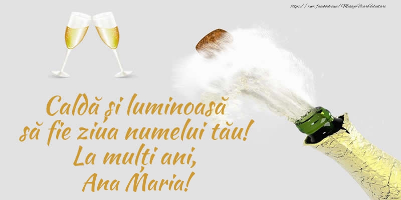 Felicitari de Ziua Numelui - Caldă și luminoasă să fie ziua numelui tău! La mulți ani, Ana Maria!