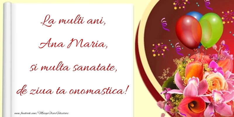 Felicitari de Ziua Numelui - Baloane & Flori | La multi ani, si multa sanatate, de ziua ta onomastica! Ana Maria