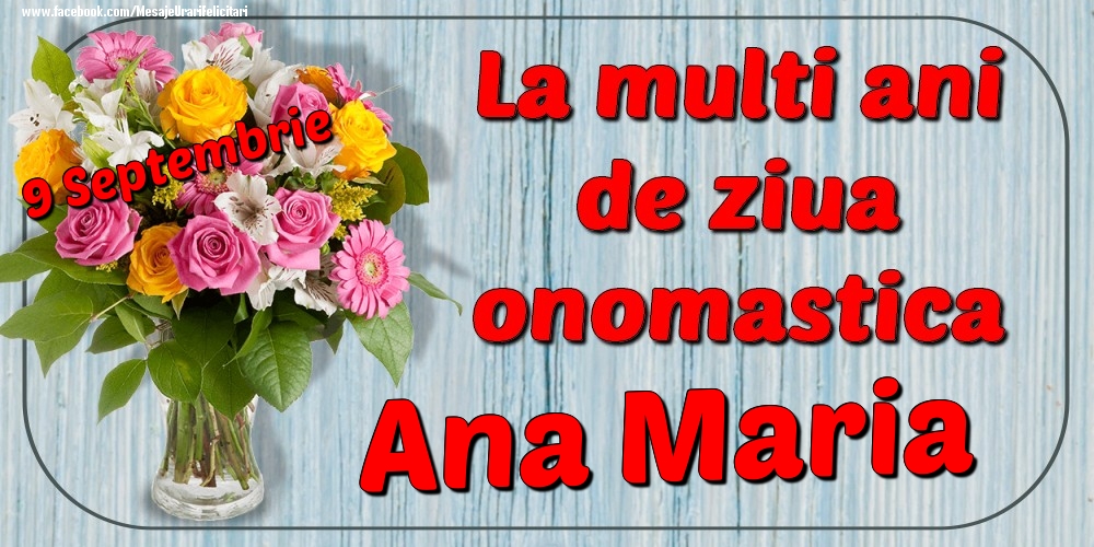 Felicitari de Ziua Numelui - Flori | 9 Septembrie - La mulți ani de ziua onomastică Ana Maria