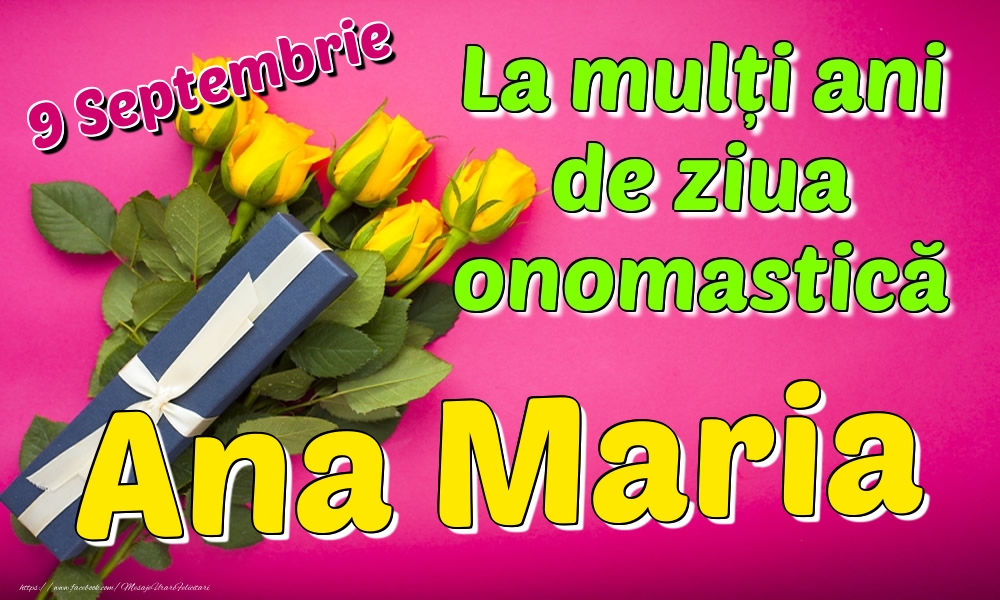 Felicitari de Ziua Numelui - Trandafiri | 9 Septembrie - La mulți ani de ziua onomastică Ana Maria