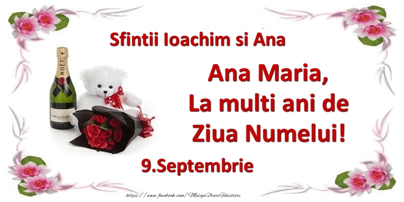 Felicitari de Ziua Numelui - Flori & Sampanie & Ursuleti | Ana Maria, la multi ani de ziua numelui! 9.Septembrie Sfintii Ioachim si Ana