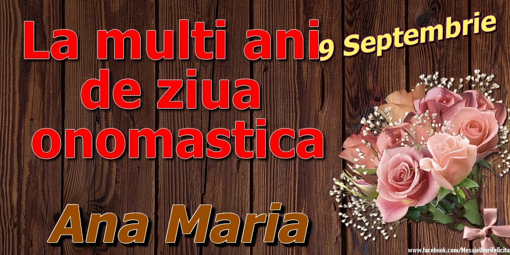 Felicitari de Ziua Numelui - 9 Septembrie - La mulți ani de ziua onomastică Ana Maria