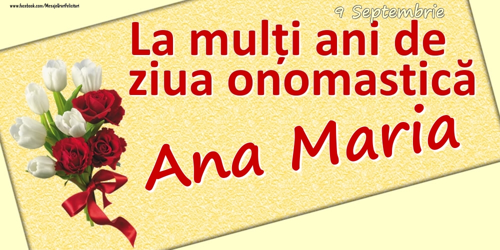Felicitari de Ziua Numelui - 9 Septembrie: La mulți ani de ziua onomastică Ana Maria