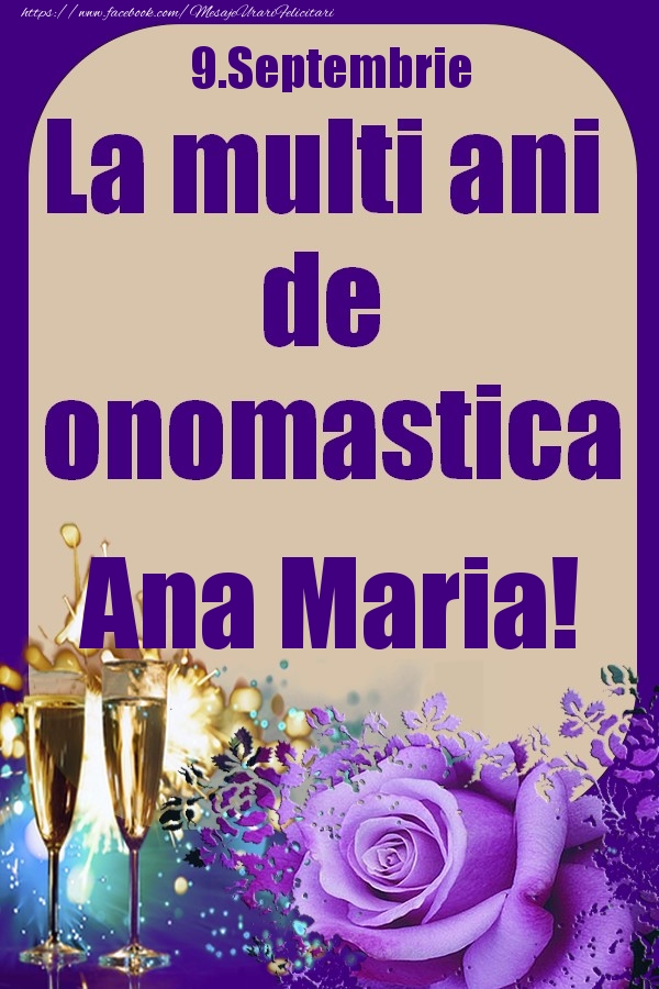 Felicitari de Ziua Numelui - Sampanie & Trandafiri | 9.Septembrie - La multi ani de onomastica Ana Maria!