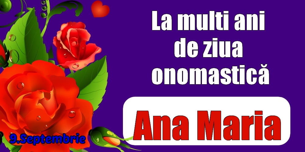 Felicitari de Ziua Numelui - 9.Septembrie - La mulți ani de ziua onomastică Ana Maria!