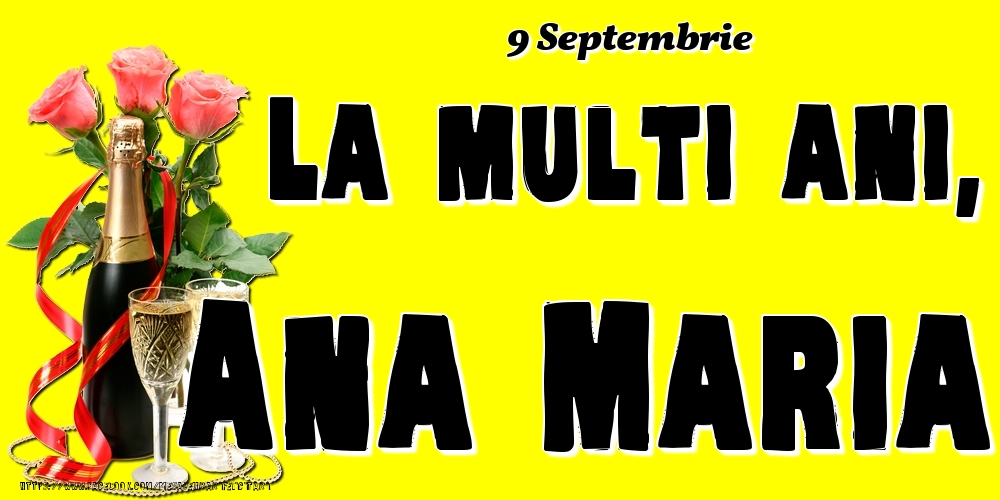 Felicitari de Ziua Numelui - Sampanie & Trandafiri | 9 Septembrie -La  mulți ani Ana Maria!