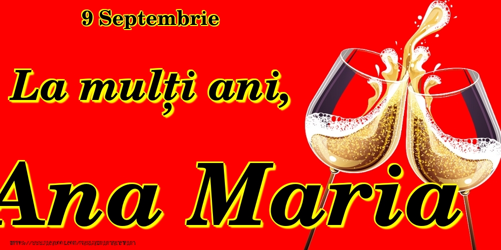 Felicitari de Ziua Numelui - Sampanie | 9 Septembrie -La  mulți ani Ana Maria!