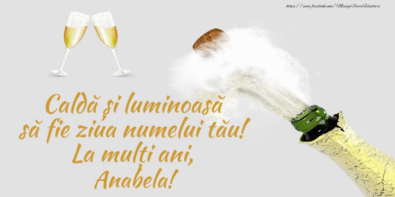 Felicitari de Ziua Numelui - Sampanie | Caldă și luminoasă să fie ziua numelui tău! La mulți ani, Anabela!