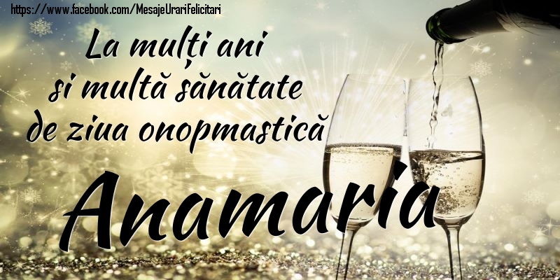 Felicitari de Ziua Numelui - La mulți ani si multă sănătate de ziua onopmastică Anamaria