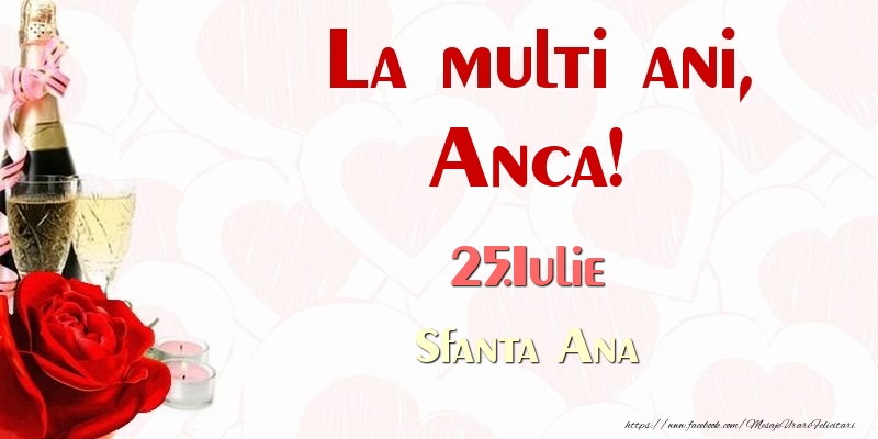 Felicitari de Ziua Numelui - 🍾🥂🌹 Sampanie & Trandafiri | La multi ani, Anca! 25.Iulie Sfanta Ana