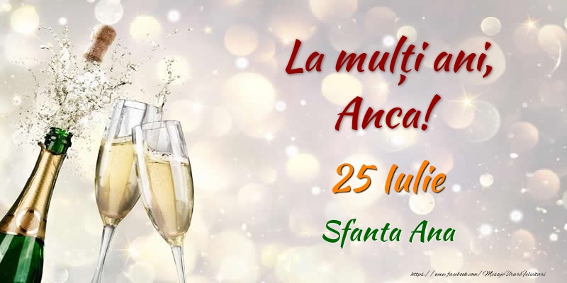 Felicitari de Ziua Numelui - Sampanie | La multi ani, Anca! 25 Iulie Sfanta Ana