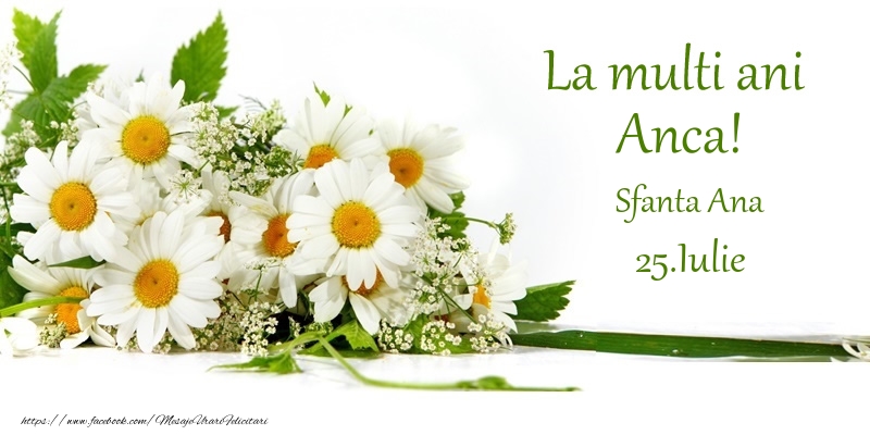 Felicitari de Ziua Numelui - Flori | La multi ani, Anca! 25.Iulie - Sfanta Ana