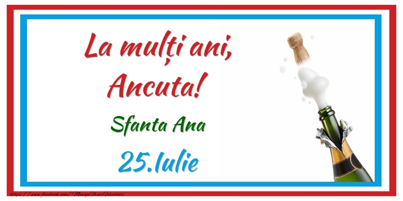 Felicitari de Ziua Numelui - La multi ani, Ancuta! 25.Iulie Sfanta Ana