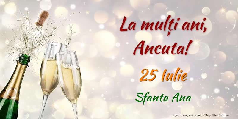 Felicitari de Ziua Numelui - La multi ani, Ancuta! 25 Iulie Sfanta Ana