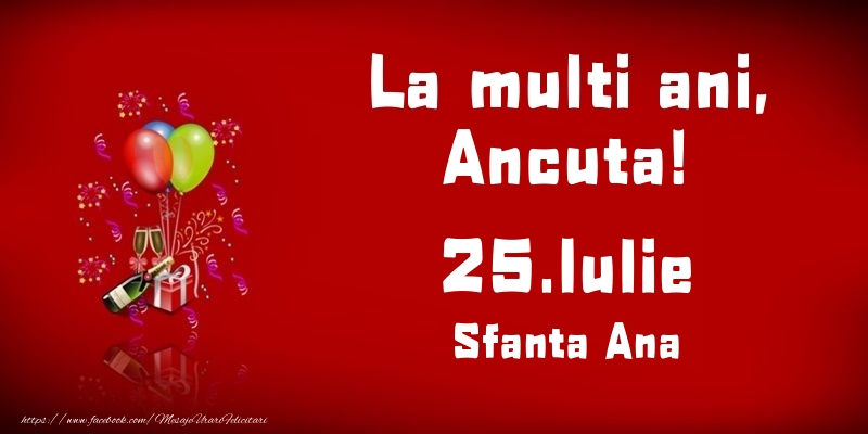 Felicitari de Ziua Numelui - Baloane & Sampanie | La multi ani, Ancuta! Sfanta Ana - 25.Iulie