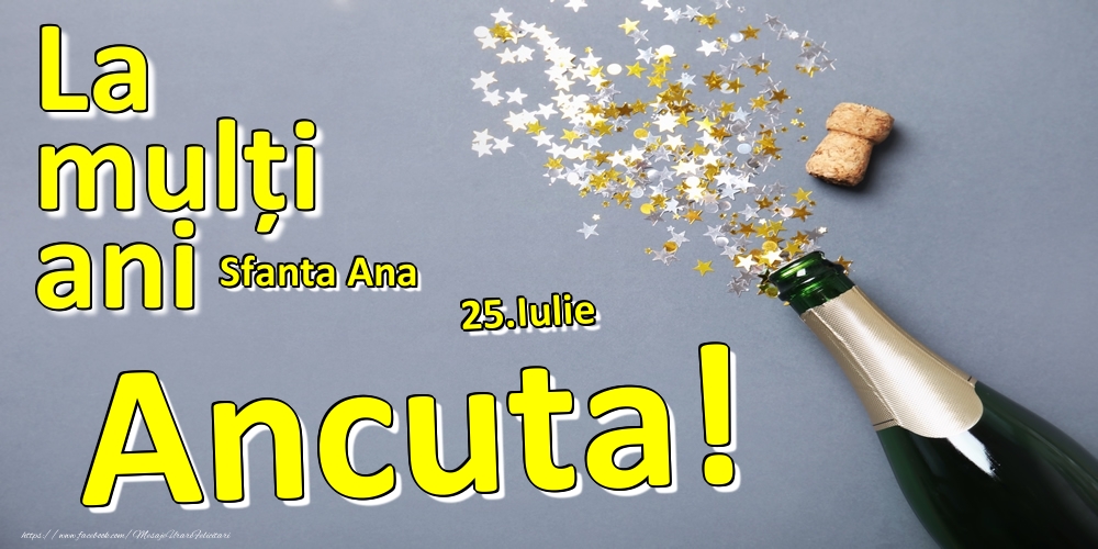 Felicitari de Ziua Numelui - 25.Iulie - La mulți ani Ancuta!  - Sfanta Ana