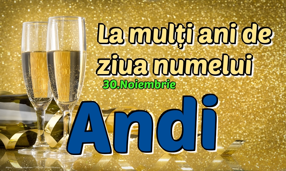 Felicitari de Ziua Numelui - Sampanie | 30.Noiembrie - La mulți ani de ziua numelui Andi!