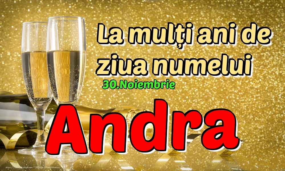  Felicitari de Ziua Numelui - Sampanie | 30.Noiembrie - La mulți ani de ziua numelui Andra!