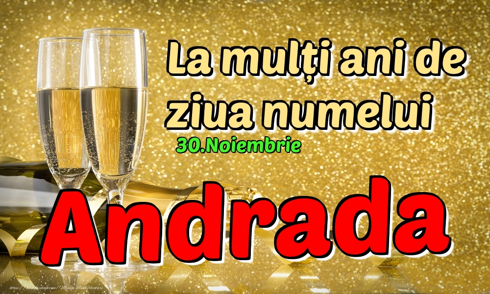 Felicitari de Ziua Numelui - Sampanie | 30.Noiembrie - La mulți ani de ziua numelui Andrada!